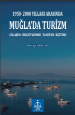 1950- 2000 YILLARI ARASINDA MUĞLA’DA TURİZM (ULAŞIM- ÖRGÜTLENME- TANITIM- EĞİTİM)